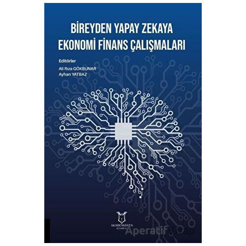 Bireyden Yapay Zekaya Ekonomi Finans Çalışmaları - Ayhan Yatbaz - Akademisyen Kitabevi