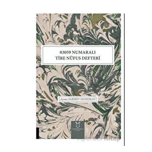 03059 Numaralı Tire Nüfus Defteri - Aysun Sarıbey Haykıran - Akademisyen Kitabevi