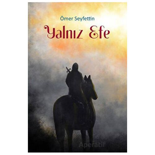 Yalnız Efe - Ömer Seyfettin - Akademisyen Kitabevi