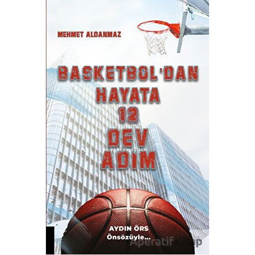 Basketboldan Hayata 12 Dev Adım - Mehmet Aldanmaz - Akademisyen Kitabevi