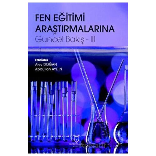 Fen Eğitimi Araştırmalarına Güncel Bakış - 3 - Abdullah Aydın - Akademisyen Kitabevi