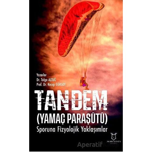 Tandem (Yamaç Paraşütü) Sporuna Fizyolojik Yaklaşımlar - Recep Gürsoy - Akademisyen Kitabevi