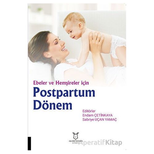 Ebeler ve Hemşireler için Postpartum Dönem - Endam Çetinkaya - Akademisyen Kitabevi