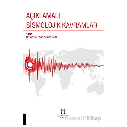 Açıklamalı Sismolojik Kavramlar - Mehveş Feyza Akkoyunlu - Akademisyen Kitabevi