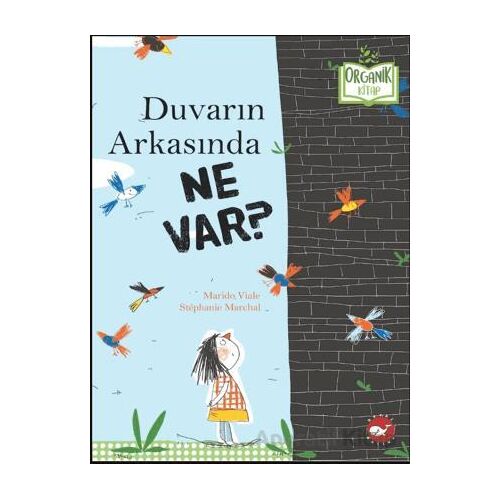 Duvarın Arkasında Ne Var? (Organik Kitap) - Marido Viale - Beyaz Balina Yayınları