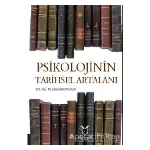 Psikolojinin Tarihsel Artalanı - Hamdi Korkman - Akademisyen Kitabevi