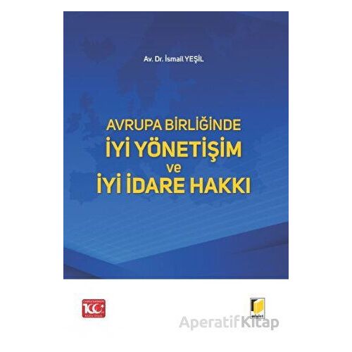 Avrupa Birliğinde İyi Yönetişim ve İyi İdare Hakkı - İsmail Yeşil - Adalet Yayınevi