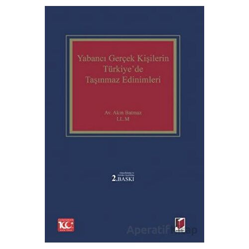 Yabancı Gerçek Kişilerin Türkiyede Taşınmaz Edinimleri - Akın Batmaz - Adalet Yayınevi