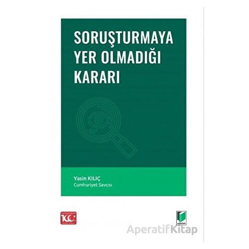 Soruşturmaya Yer Olmadığı Kararı - Yasin Kılıç - Adalet Yayınevi