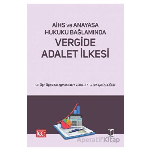 AİHS ve Anayasa Hukuku Bağlamında - Vergide Adalet İlkesi - Süleyman Emre Zorlu - Adalet Yayınevi