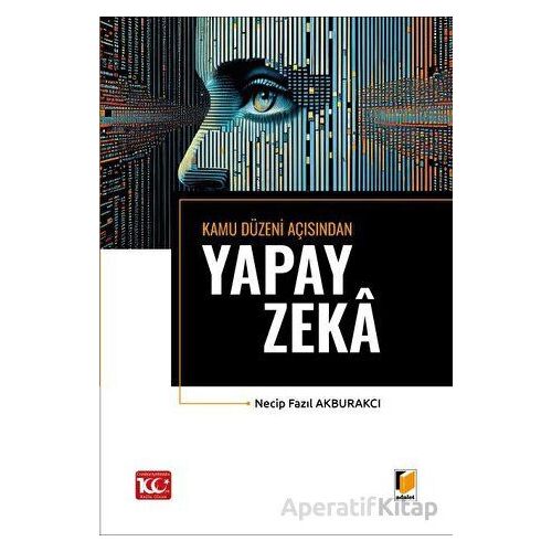 Kamu Düzeni Açısından Yapay Zeka - Necip Fazıl Akburakcı - Adalet Yayınevi