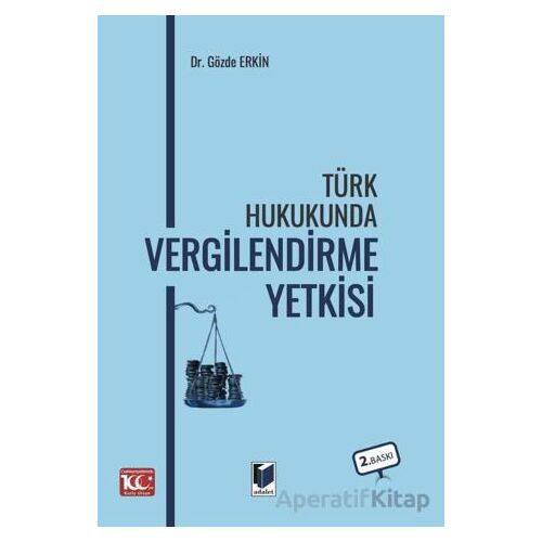 Türk Hukukunda Vergilendirme Yetkisi - Gözde Erkin - Adalet Yayınevi