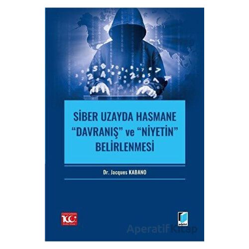 Siber Uzayda Hasmane “Davranış” ve “Niyetin” Belirlenmesi - Jacques Kabano - Adalet Yayınevi