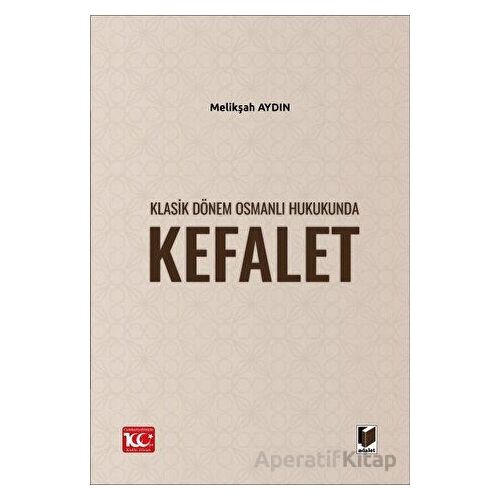 Klasik Dönem Osmanlı Hukukunda Kefalet - Melikşah Aydın - Adalet Yayınevi