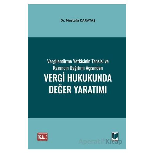 Vergilendirme Yetkisinin Tahsisi ve Kazancın Dağıtımı Açısından Vergi Hukukunda Değer Yaratımı