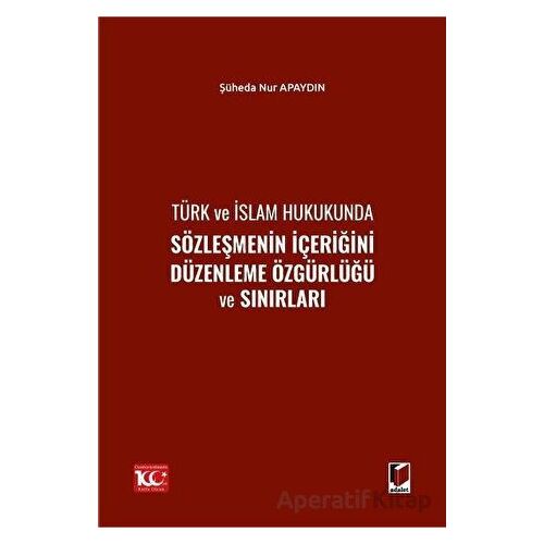 Türk ve İslam Hukukunda Sözleşmenin İçeriğini Düzenleme Özgürlüğü ve Sınırları