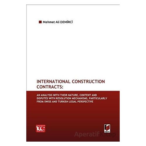 International Construction Contracts: An Analysis Of Their Nature, Content And Disputes With Resolut