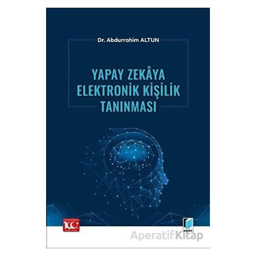 Yapay Zekaya Elektronik Kişilik Tanınması - Abdurrahim Altun - Adalet Yayınevi
