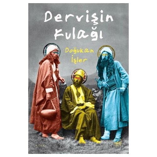 Dervişin Kulağı - Doğukan İşler - İthaki Yayınları