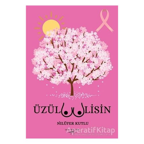 Üzülmemelisin - Nilüfer Kutlu - Sokak Kitapları Yayınları