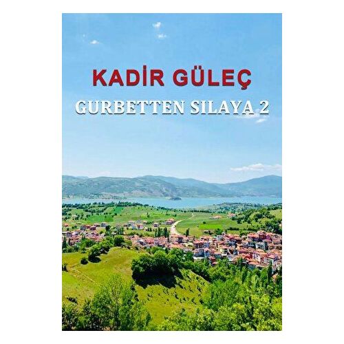 Gurbetten Sılaya 2 - Kadir Güleç - Sokak Kitapları Yayınları