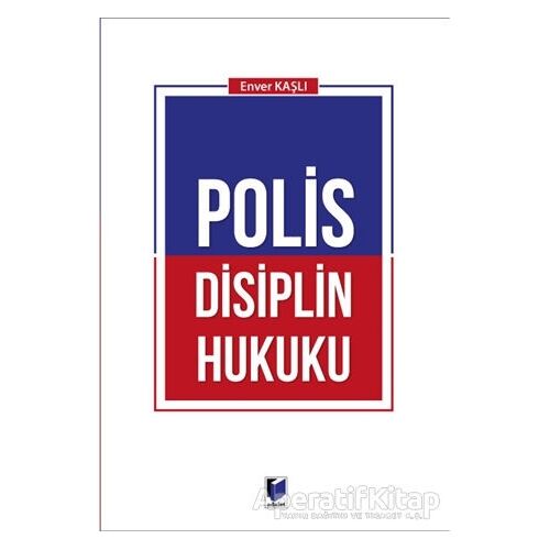 Polis Disiplin Hukuku - Enver Kaşlı - Adalet Yayınevi