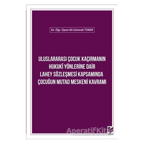 Uluslararası Çocuk Kaçırmanın Hukuki Yönlerine Dair Lahey Sözleşmesi Kapsamında Çocuğun Mutad Mesken