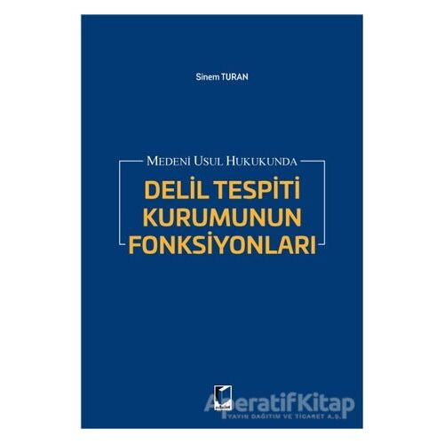 Medeni Usul Hukukunda Delil Tespiti Kurumunun Fonksiyonları - Sinem Turan - Adalet Yayınevi