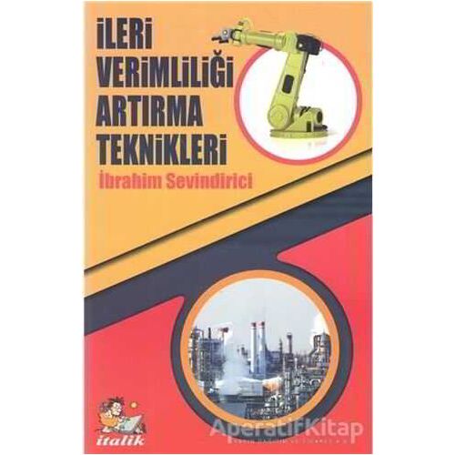 İleri Verimliliği Artırma Teknikleri - İbrahim Sevindirici - İtalik Yayınevi