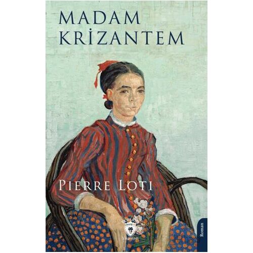 Madam Krizantem - Pierre Loti - Dorlion Yayınları