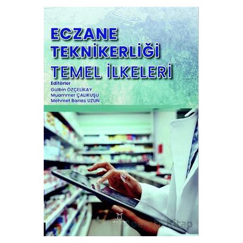 Eczane Teknikerliği Temel İlkeleri - Muammer Çalıkuşu - Akademisyen Kitabevi