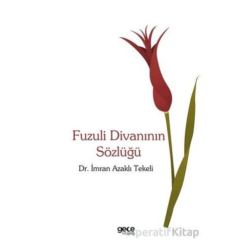 Fuzuli Divanının Sözlüğü - İmran Azaklı Tekeli - Gece Kitaplığı