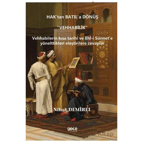 Hak’tan Batıl’a Dönüş “Vehhabilik” - Nihat Demirel - Gece Kitaplığı