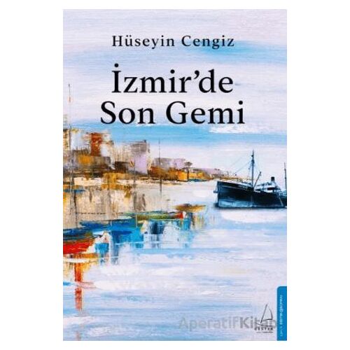 İzmir’de Son Gemi - Hüseyin Cengiz - Destek Yayınları