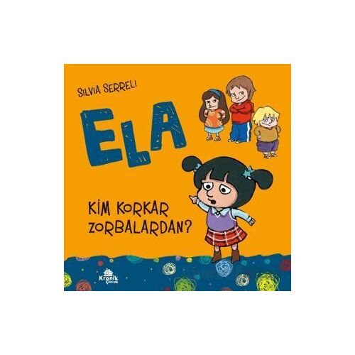 Kim Korkar Zorbalardan? - Ela 2 - Silvia Serreli - Kronik Kitap