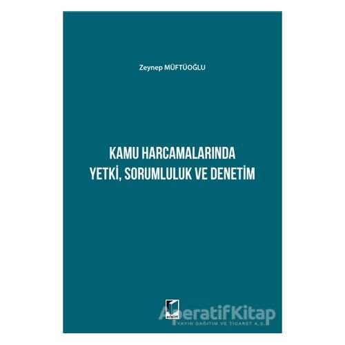 Kamu Harcamalarında Yetki Sorumluluk ve Denetim - Zeynep Müftüoğlu - Adalet Yayınevi