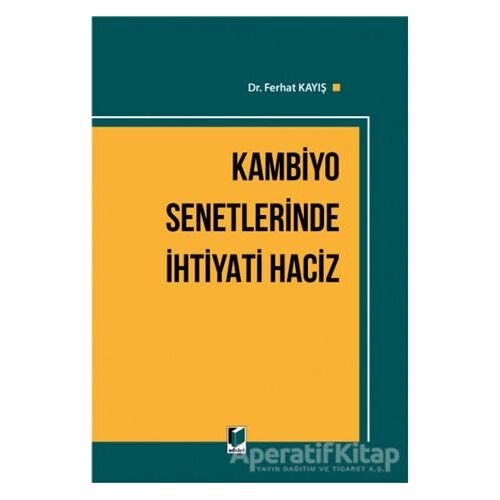 Kambiyo Senetlerinde İhtiyati Haciz - Ferhat Kayış - Adalet Yayınevi