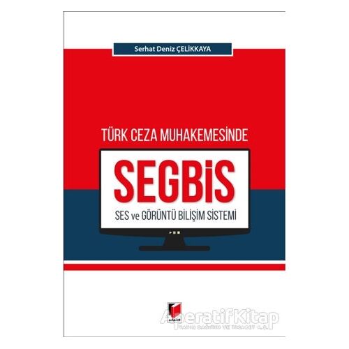 Türk Ceza Muhakemesinde Ses ve Görüntü Bilişim Sistemi (SEGBİS)