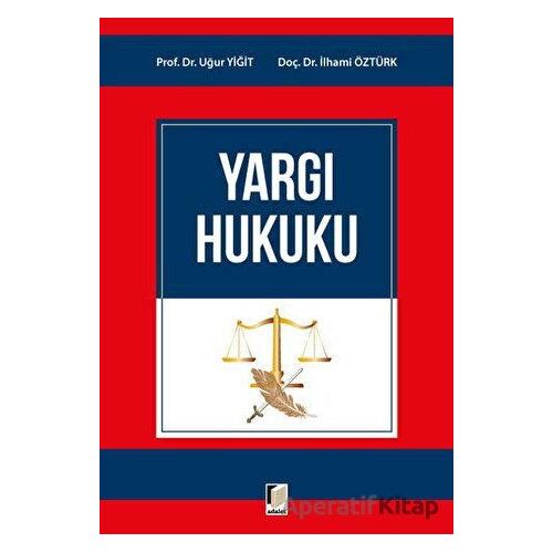Yargı Hukuku - Uğur Yiğit - Adalet Yayınevi