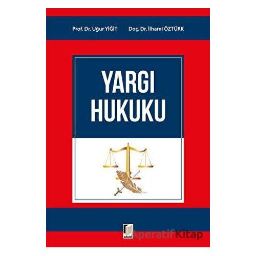 Yargı Hukuku - Uğur Yiğit - Adalet Yayınevi