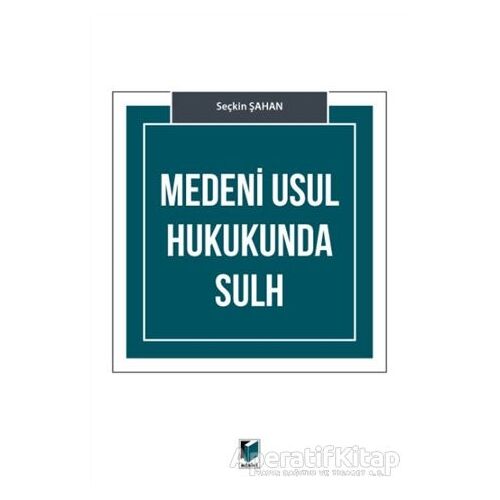 Medeni Usul Hukukunda Sulh - Seçkin Şahan - Adalet Yayınevi