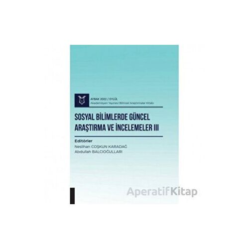 Sosyal Bilimlerde Güncel Araştırma ve İncelemeler III ( AYBAK 2022 Eylül )
