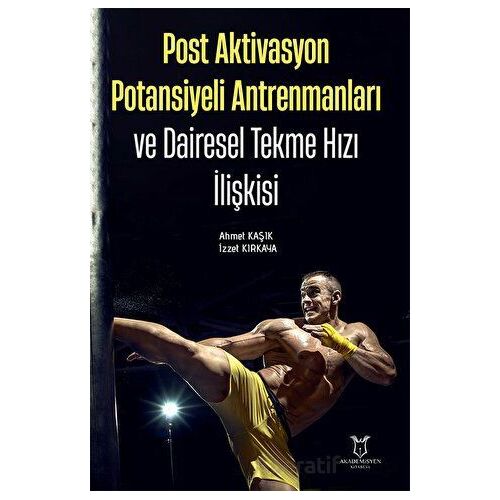 Post Aktivasyon Potansiyeli Antrenmanları ve Dairesel Tekme Hızı İlişkisi