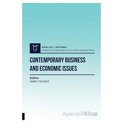 Contemporary Business and Economic Issues (AYBAK 2022 Eylül) - Sefer Yılmaz - Akademisyen Kitabevi