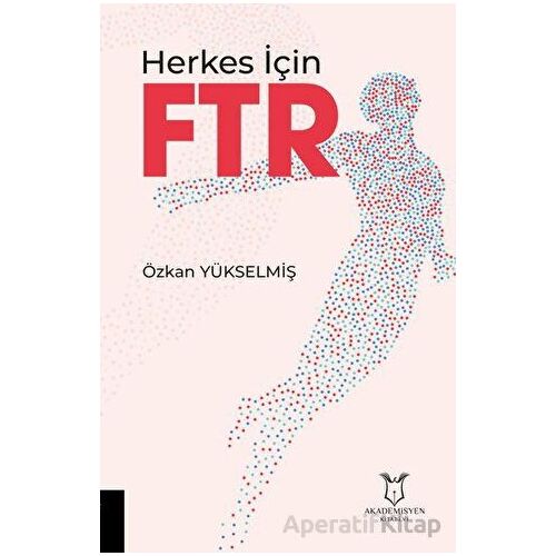 Herkes İçin Fizik Tedavi - Özkan Yükselmiş - Akademisyen Kitabevi