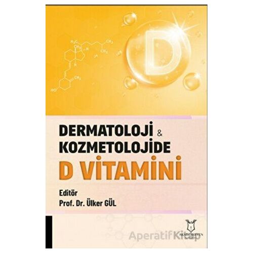 Dermatoloji ve Kozmetolojide D Vitamini - Kolektif - Akademisyen Kitabevi