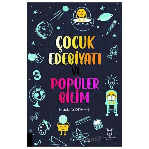 Çocuk Edebiyatı ve Popüler Bilim - Mustafa Orhan - Akademisyen Kitabevi