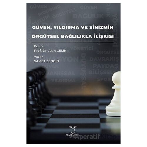 Güven, Yıldırma ve Sinizmin, Örgütsel Bağlılıkla İlişkisi - Samet Zengin - Akademisyen Kitabevi