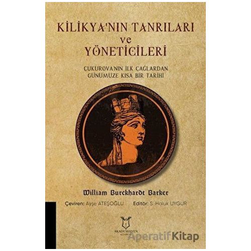 Kilikyanın Tanrıları ve Yöneticileri - William Burckharot Barker - Akademisyen Kitabevi