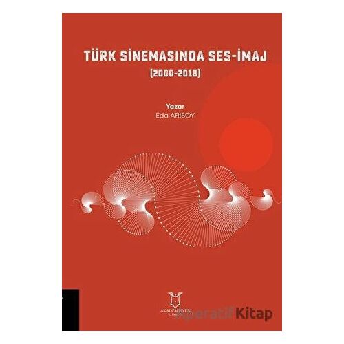 Türk Sinemasında Ses-İmaj - Eda Arısoy - Akademisyen Kitabevi